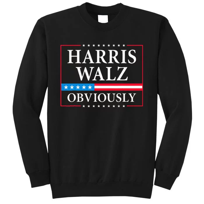 Harris Walz Obviously President Kamala Harris Waltz Election Tall Sweatshirt