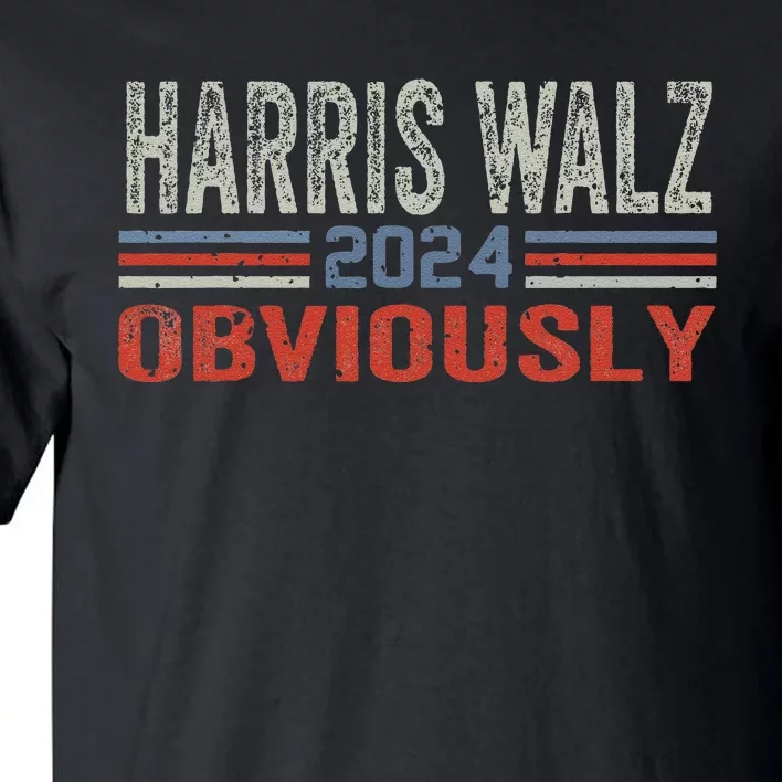 Harris Walz. Obviously. Kamala Harris Tim Walz Gift Tall T-Shirt