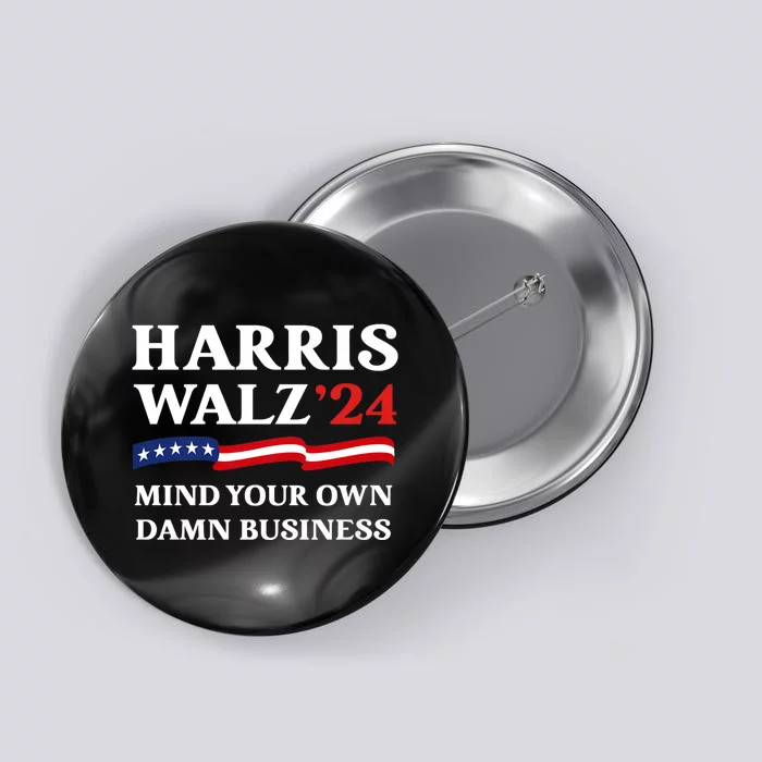 Harris Waltz President Election Patriotic 2024 Mind Your Own Damn Business Funny Button