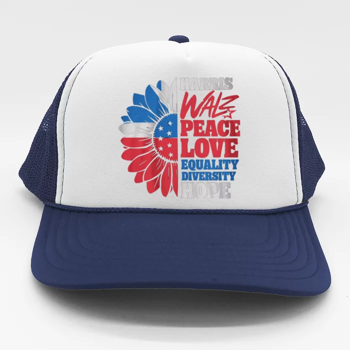 Harris Walz Peace Love Equality Diversity Hope Sunflower Gift Trucker Hat