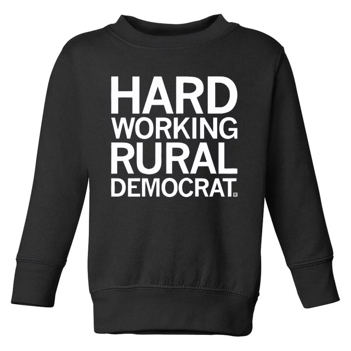 Hard Working Rural Democrat Toddler Sweatshirt