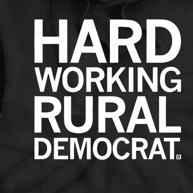 Hard Working Rural Democrat Tie Dye Hoodie