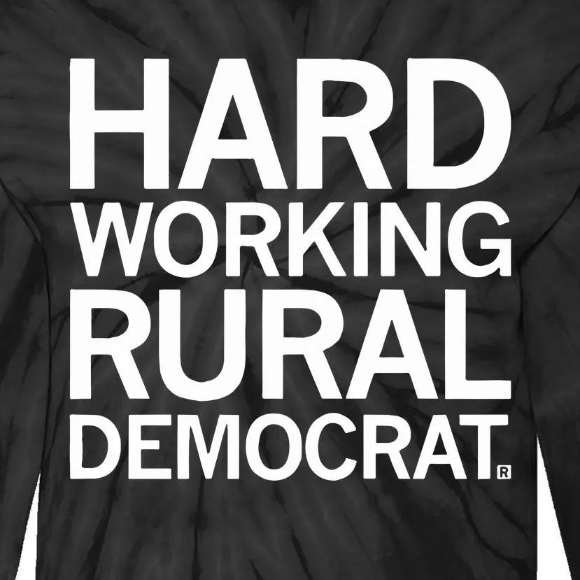 Hard Working Rural Democrat Tie-Dye Long Sleeve Shirt