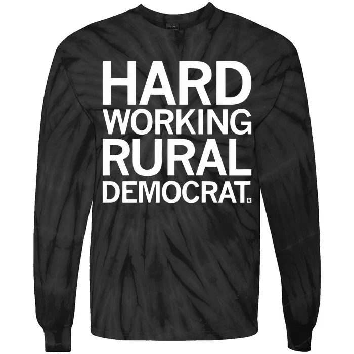 Hard Working Rural Democrat Tie-Dye Long Sleeve Shirt