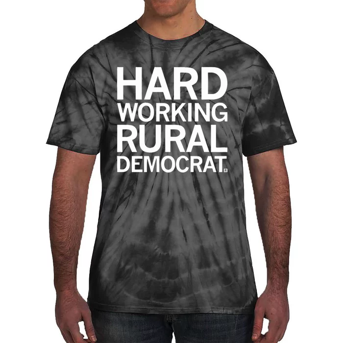 Hard Working Rural Democrat Tie-Dye T-Shirt