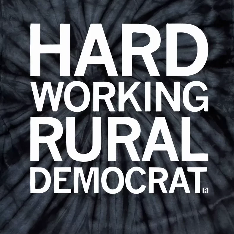 Hard Working Rural Democrat Tie-Dye T-Shirt