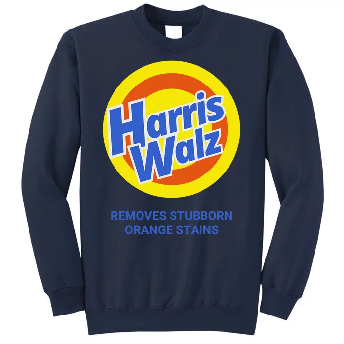 Harris Walz Removes Stubborn Orange Stains Support Kamala Harris 2024 Sweatshirt