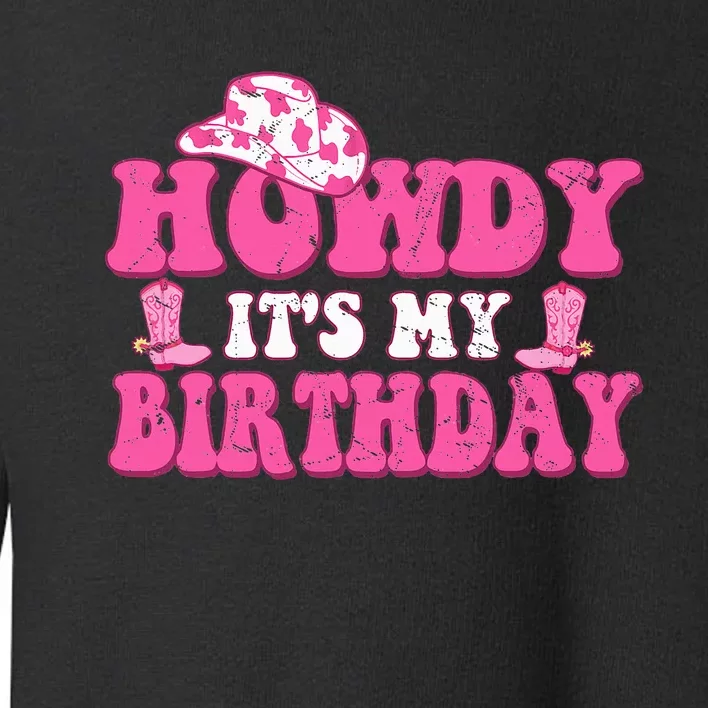 Howdy Western Retro Cowboy Hat Its My Birthday Toddler Sweatshirt