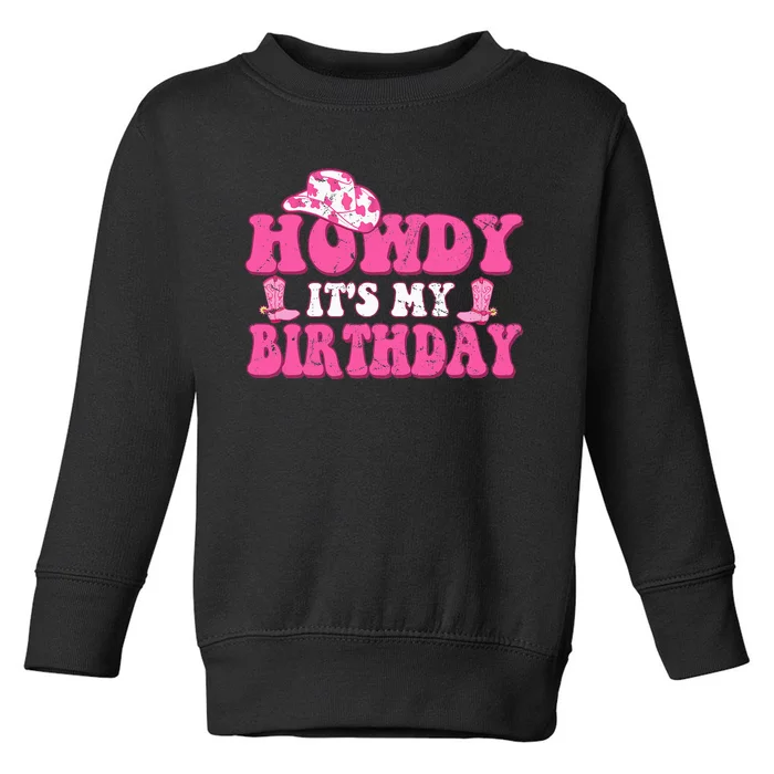 Howdy Western Retro Cowboy Hat Its My Birthday Toddler Sweatshirt