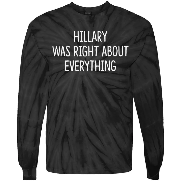 Hillary Was Right About Everything Tie-Dye Long Sleeve Shirt