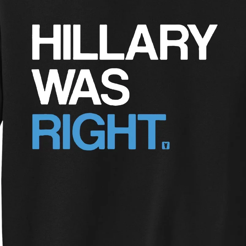 Hillary Was Right Liberal Democrat Sweatshirt