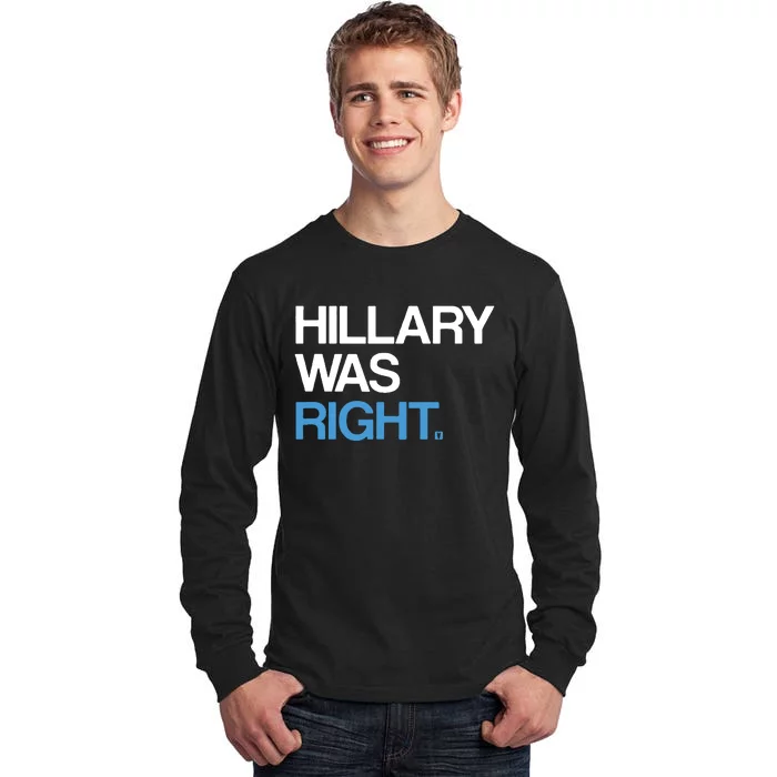 Hillary Was Right Liberal Democrat Tall Long Sleeve T-Shirt