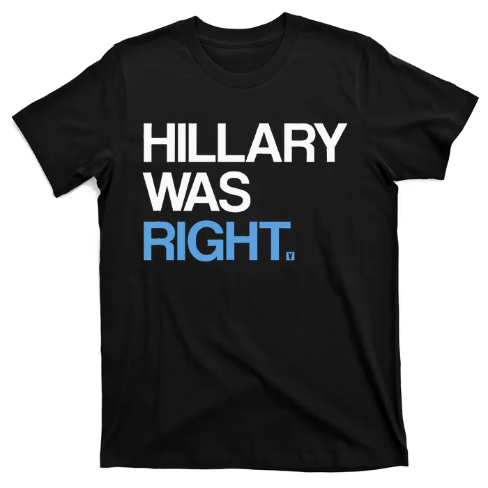 Hillary Was Right Liberal Democrat T-Shirt