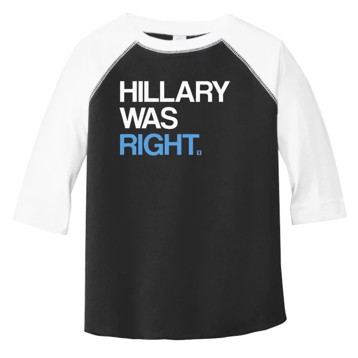 Hillary Was Right Liberal Democrat Toddler Fine Jersey T-Shirt