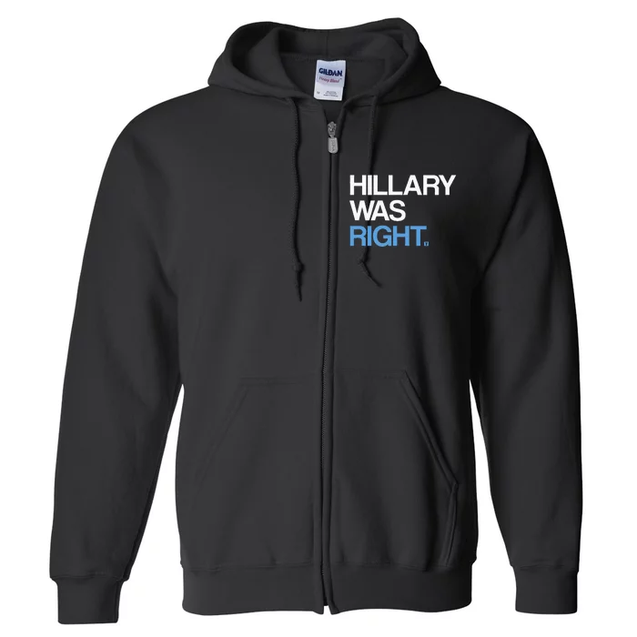 Hillary Was Right Liberal Democrat Full Zip Hoodie