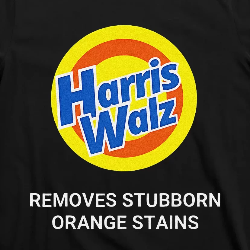 Harris Walz Remove Stubborn Orange Stains Election 2024 T-Shirt