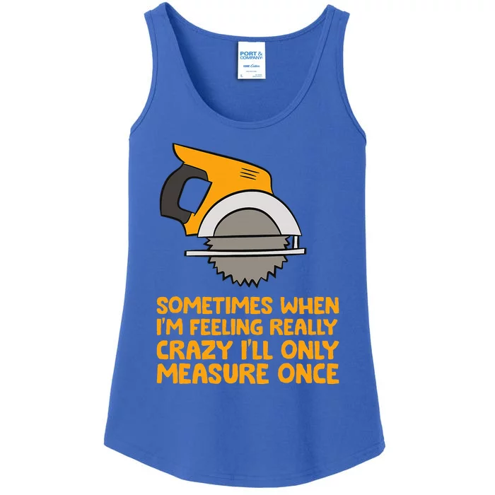 Handyman Woodworker Sometimes Measure Once Carpenter Saw Ladies Essential Tank