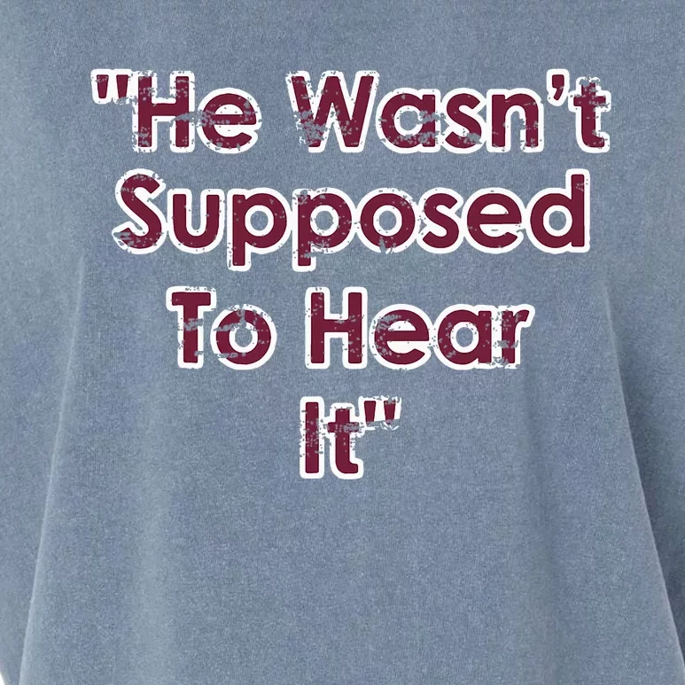 He Wasn't Supposed To Hear It Garment-Dyed Women's Muscle Tee