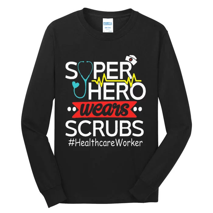 Healthcare Worker Super Heroes Wear Scrubs Nursing Lover Tall Long Sleeve T-Shirt