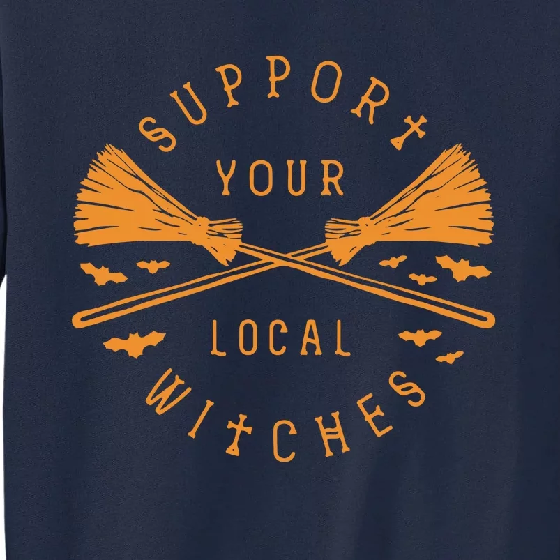 Halloween Witch Support Your Local Witches Tall Sweatshirt