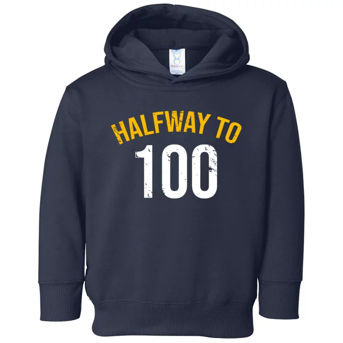 Half Way To 100, Funny 50th Birthday Joke Toddler Hoodie