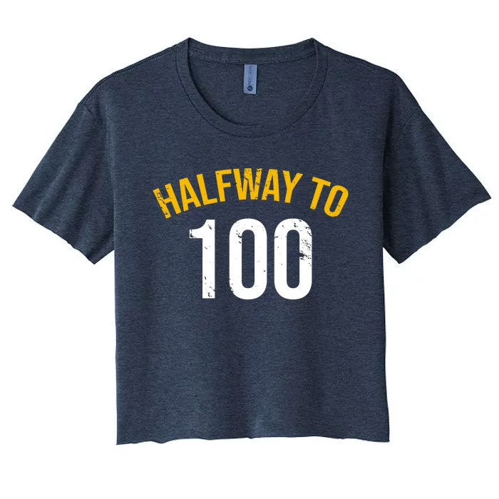 Half Way To 100, Funny 50th Birthday Joke Women's Crop Top Tee