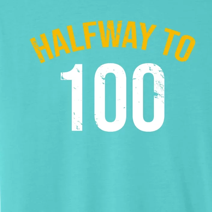 Half Way To 100, Funny 50th Birthday Joke ChromaSoft Performance T-Shirt