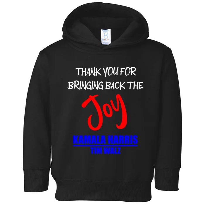 Harris Walz Thank You For Bringing Back The Joy Political Toddler Hoodie