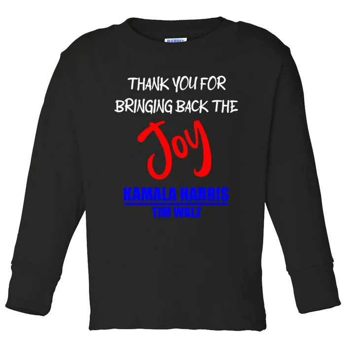 Harris Walz Thank You For Bringing Back The Joy Political Toddler Long Sleeve Shirt