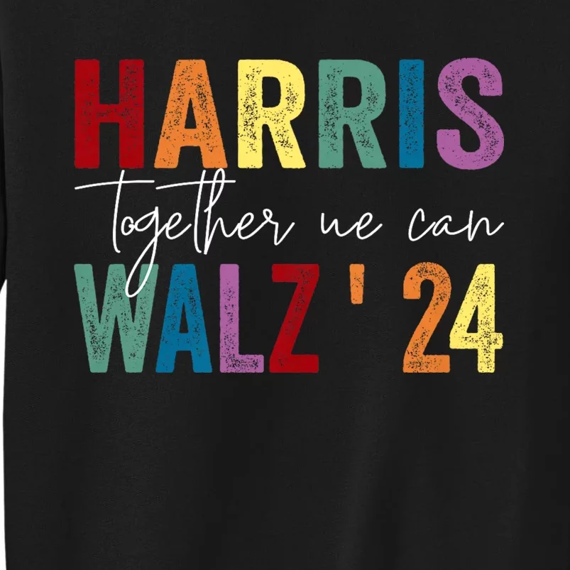 Harris Walz Together We Can Election Lgbt Harris Walz Waltz Tall Sweatshirt