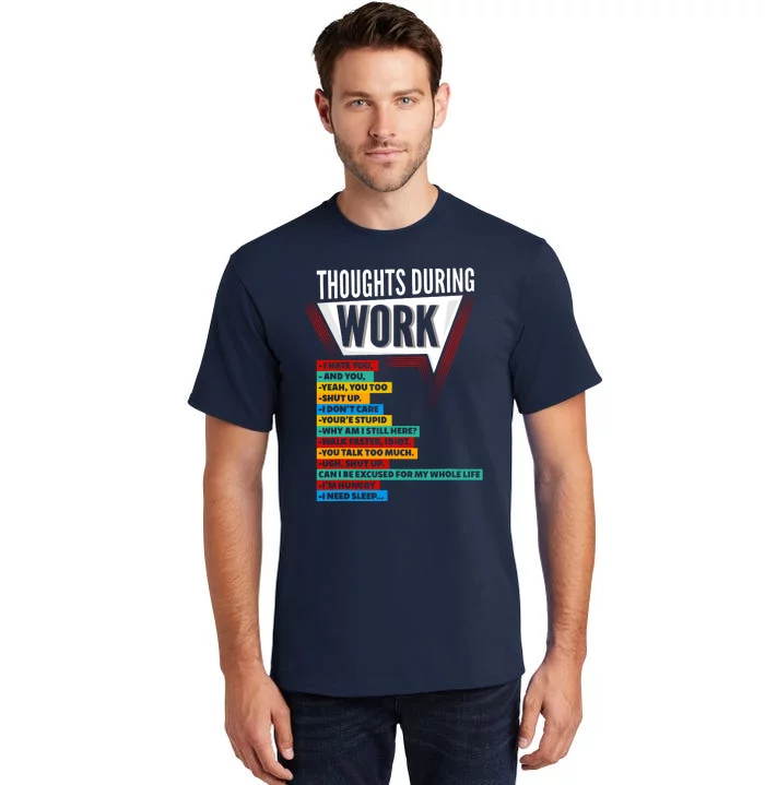 Hate Work Thoughts During Work Coworkers Work Shift Tall T-Shirt