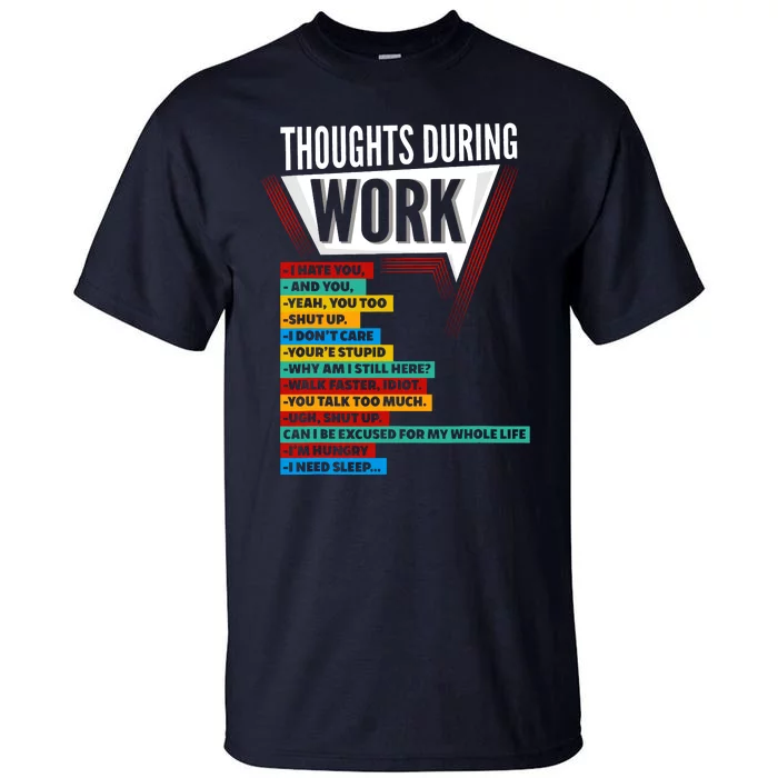 Hate Work Thoughts During Work Coworkers Work Shift Tall T-Shirt