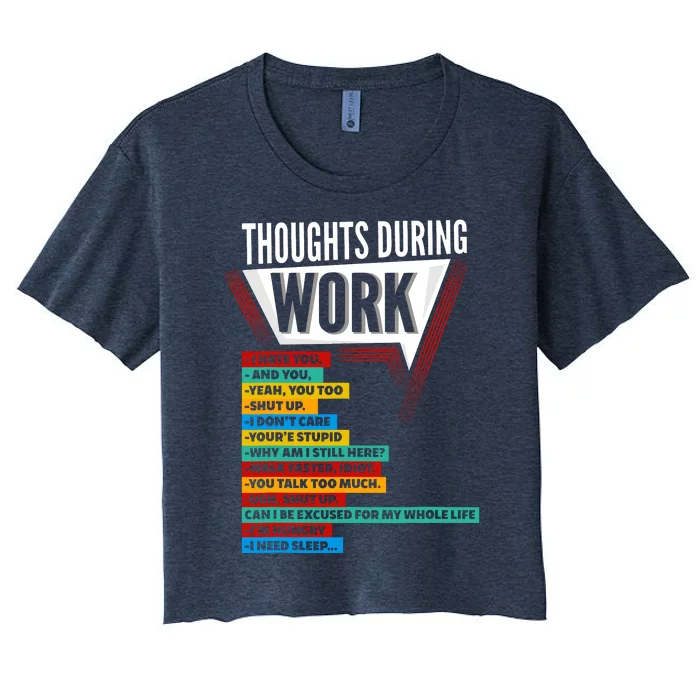 Hate Work Thoughts During Work Coworkers Work Shift Women's Crop Top Tee