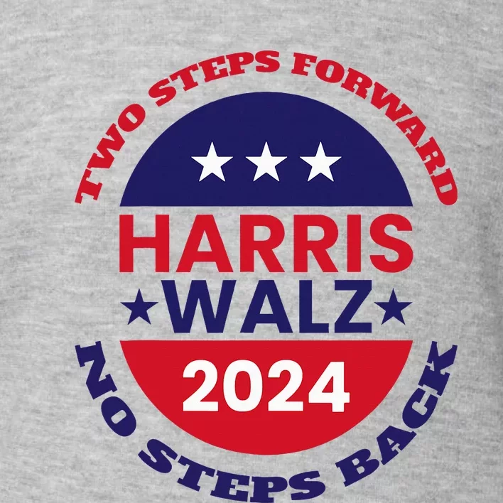 Harris Walz Two Steps Forward No Steps Back Toddler Sweatshirt