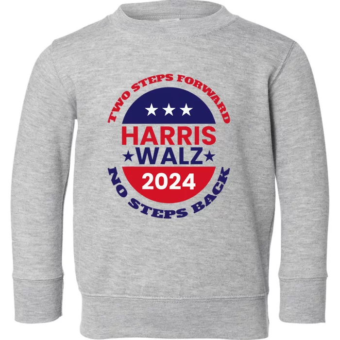 Harris Walz Two Steps Forward No Steps Back Toddler Sweatshirt