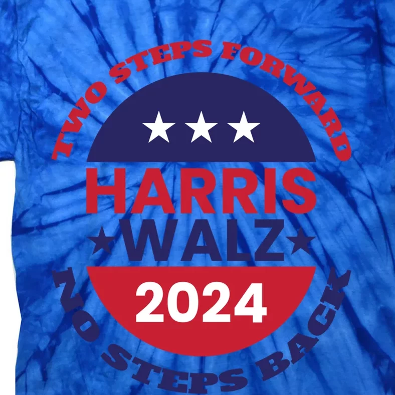 Harris Walz Two Steps Forward No Steps Back Gift Tie-Dye T-Shirt