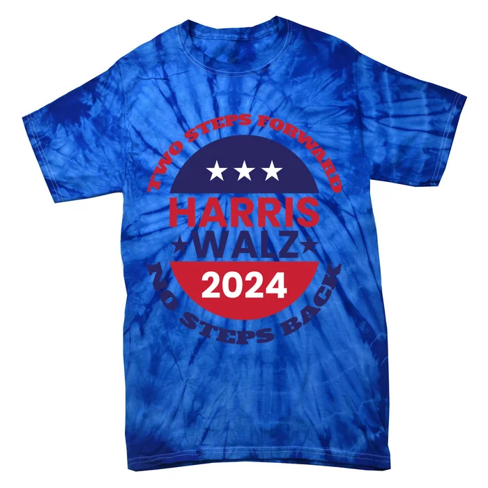 Harris Walz Two Steps Forward No Steps Back Gift Tie-Dye T-Shirt