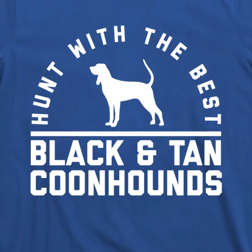 Hunt With The Best ~ Black And Tan Coonhound Cool Gift Distressed T-Shirt