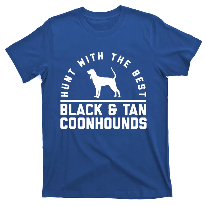 Hunt With The Best ~ Black And Tan Coonhound Cool Gift Distressed T-Shirt