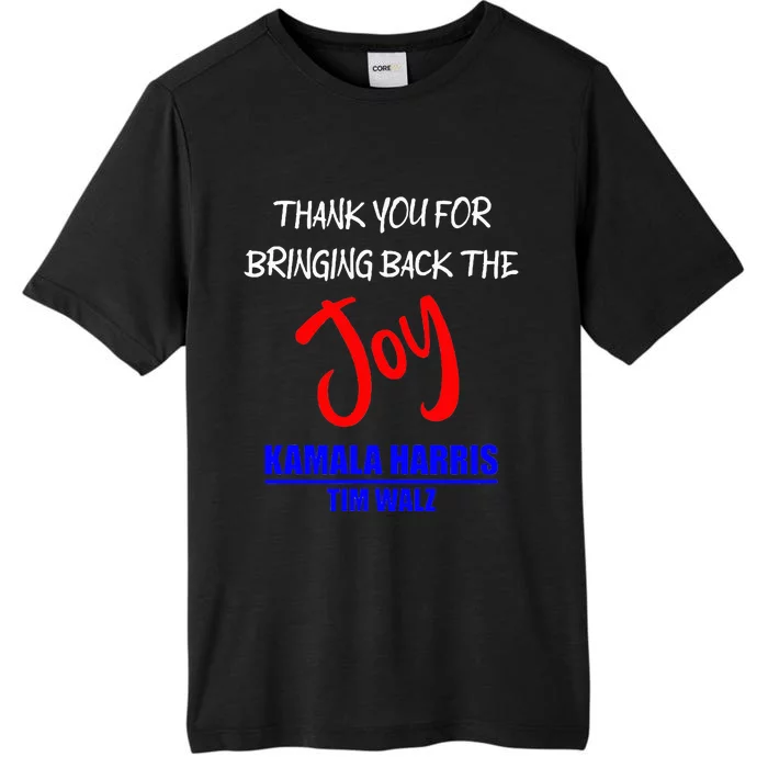 Harris Walz Thank You For Bringing Back The Joy Political ChromaSoft Performance T-Shirt