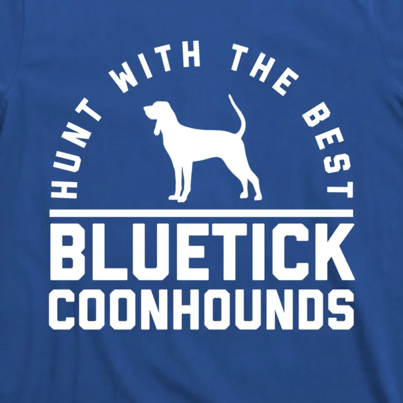 Hunt With The Best ~ Bluetick Coonhound Distressed Cute Gift T-Shirt