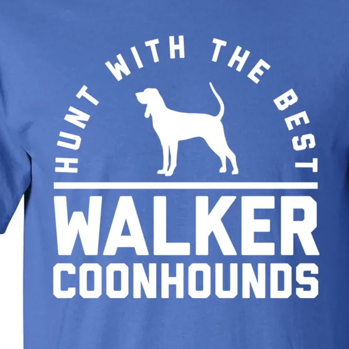 Hunt With The Best ~ Walker Coonhound Gift Tall T-Shirt