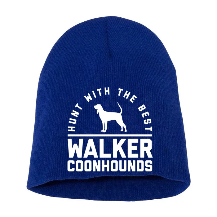 Hunt With The Best ~ Walker Coonhound Gift Short Acrylic Beanie