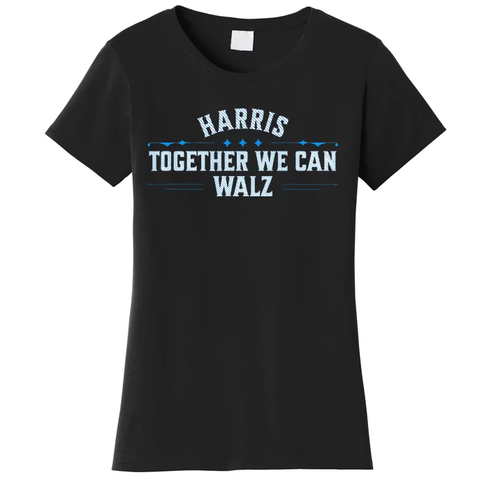 Harris Walz Together We Can Election Harris Walz Waltz Women's T-Shirt