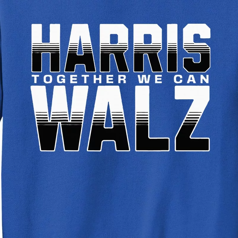 Harris Walz Together We Can Election Harris Walz Waltz Sweatshirt