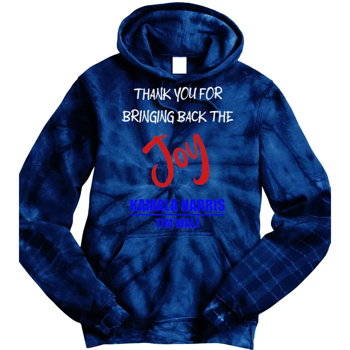 Harris Walz Thank You For Bringing Back The Joy Political Tie Dye Hoodie