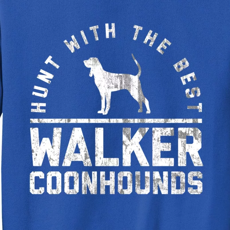 Hunt With The Best ~ Walker Coonhound Gift Tall Sweatshirt