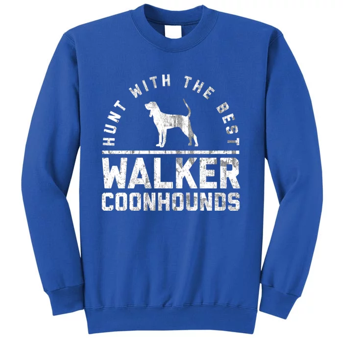 Hunt With The Best ~ Walker Coonhound Gift Tall Sweatshirt