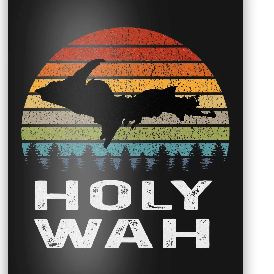 Holy Wah Upper Peninsula Michigan Gifts Yooper Poster