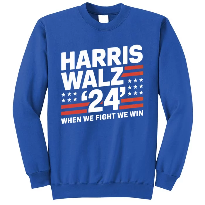 Harris Walz Victory Ll When We Fight We Win Gift Tall Sweatshirt